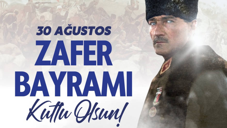 30 Ağustos Zafer Bayramı Kutlu Olsun!