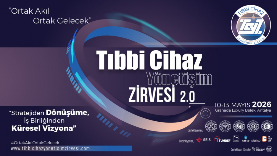 Tıbbi Cihaz Yönetişim Zirvesi 2.0_ “Stratejiden Dönüşüme, İş Birliğinden Küresel Vizyona” (10–13 Mayıs 2026)
